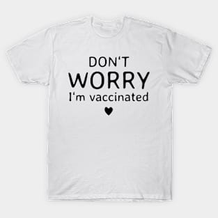 Don't Worry I'm Vaccinated T-Shirt